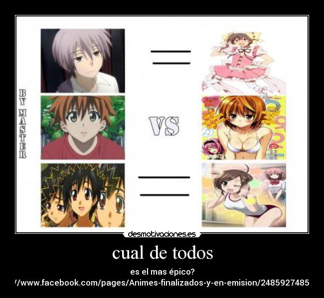 cual de todos - es el mas épico?
https://www.facebook.com/pages/Animes-finalizados-y-en-emision/248592748557999