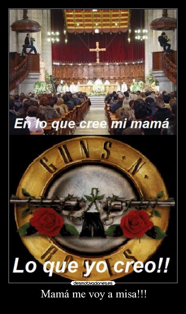 Mamá me voy a misa!!! -