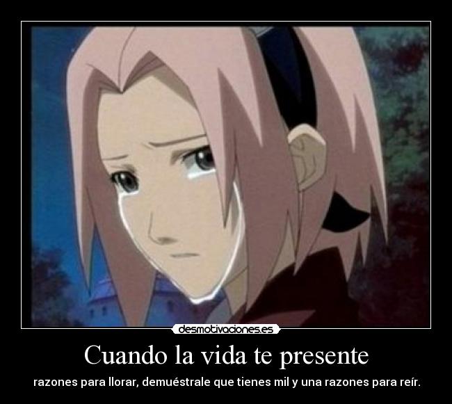 Cuando la vida te presente - razones para llorar, demuéstrale que tienes mil y una razones para reír.