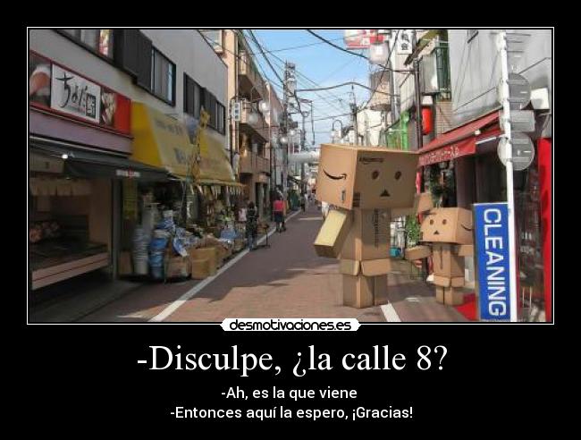 -Disculpe, ¿la calle 8? -