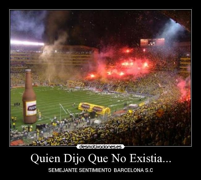 Quien Dijo Que No Existia... - SEMEJANTE SENTIMIENTO ♥BARCELONA S.C♥