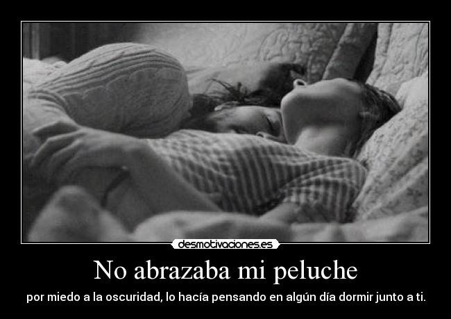 No abrazaba mi peluche -