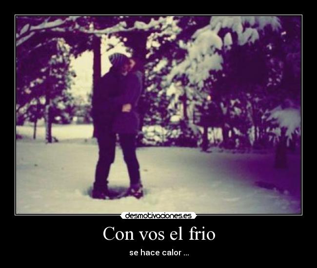 Con vos el frio -
