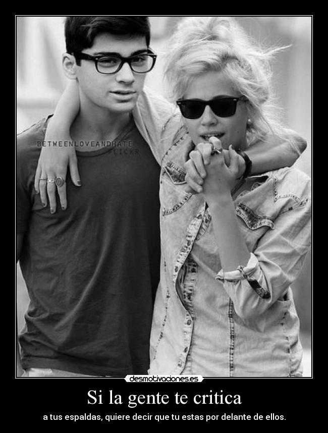 Si la gente te critica - a tus espaldas, quiere decir que tu estas por delante de ellos.