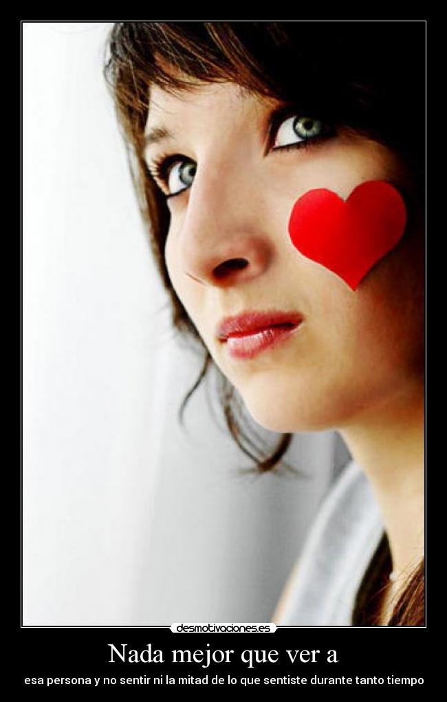 Nada mejor que ver a - esa persona y no sentir ni la mitad de lo que sentiste durante tanto tiempo