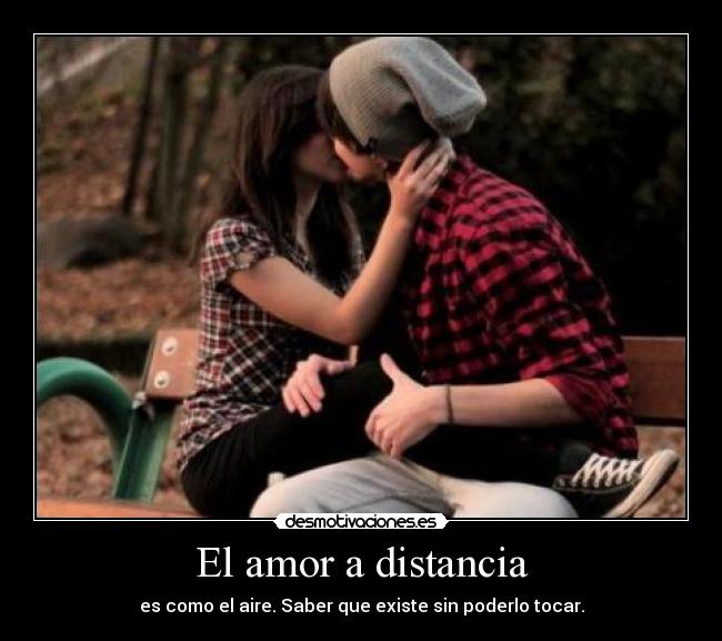 carteles amor distancia amor distancia como aire saber que existe sin poderlo tocar desmotivaciones
