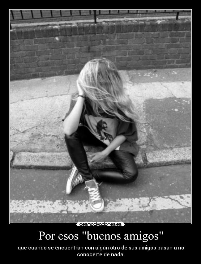 Por esos buenos amigos -