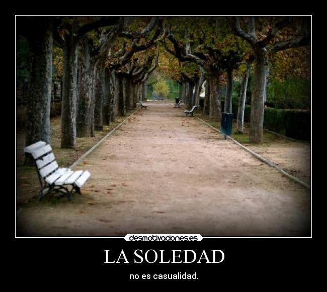 LA SOLEDAD - no es casualidad.