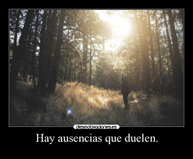 Hay ausencias que duelen. - 