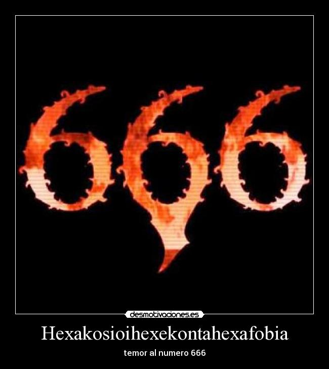 Hexakosioihexekontahexafobia - temor al numero 666