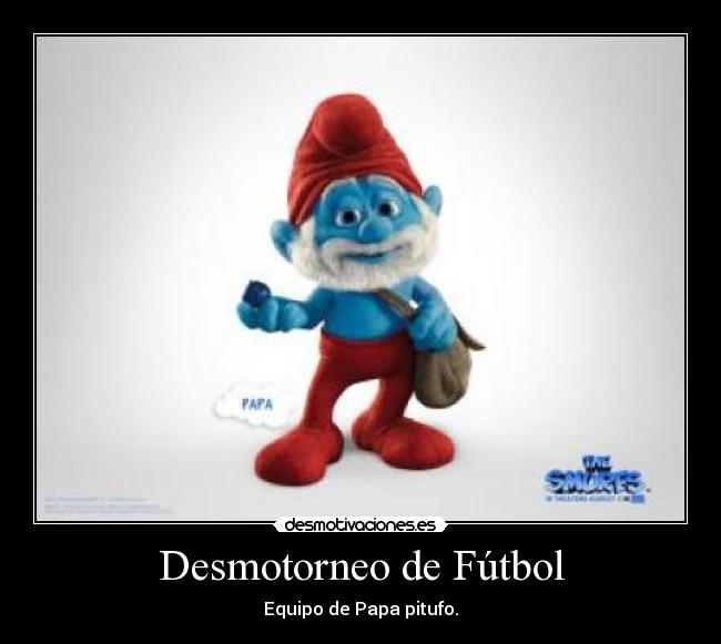 carteles futbol papapitufo desmotorneos torneodefutbol desmotivaciones