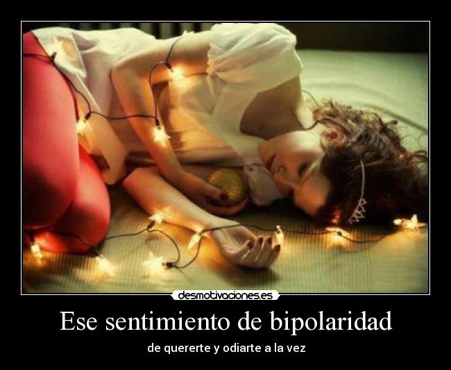 Ese sentimiento de bipolaridad - 