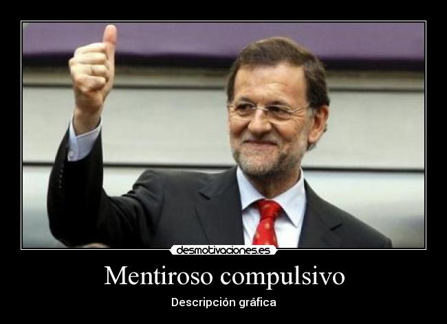 carteles rajoy mentiroso compulsivo desmotivaciones