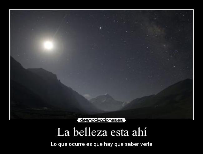 La belleza esta ahí - Lo que ocurre es que hay que saber verla