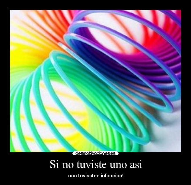 Si no tuviste uno asi - 