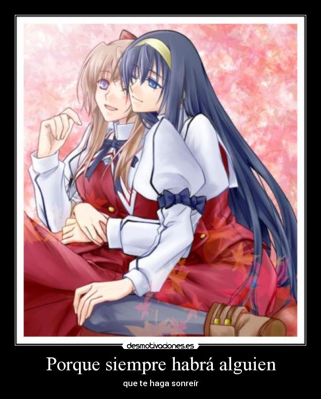 Porque siempre habrá alguien - que te haga sonreír