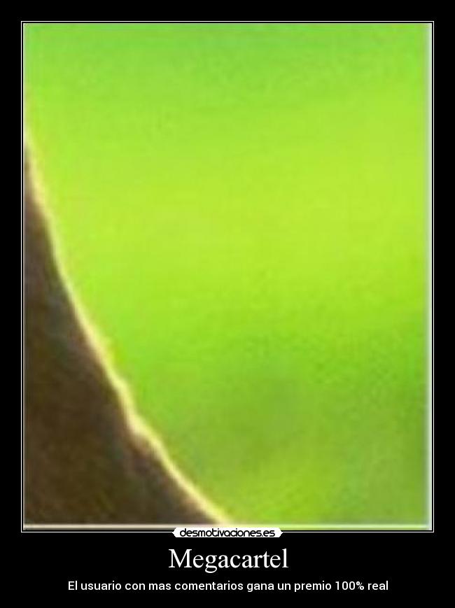 Megacartel - El usuario con mas comentarios gana un premio 100% real