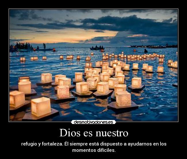 Dios es nuestro - refugio y fortaleza. Él siempre está dispuesto a ayudarnos en los momentos difíciles.