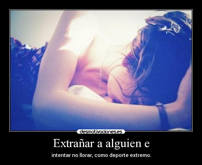 Extrañar a alguien e -