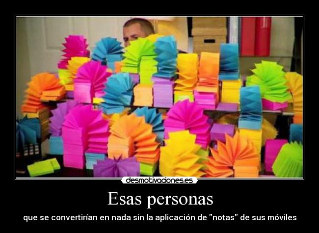 Esas personas - que se convertirían en nada sin la aplicación de notas de sus móviles