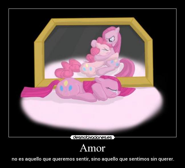 carteles amor mlp fim ponies amor desilucion dolor querer queremos carino desmotiva desmotivaciones