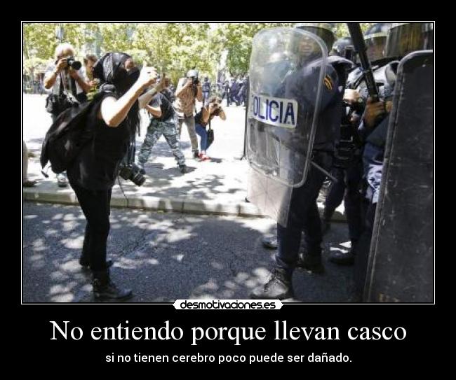 No entiendo porque llevan casco - si no tienen cerebro poco puede ser dañado.