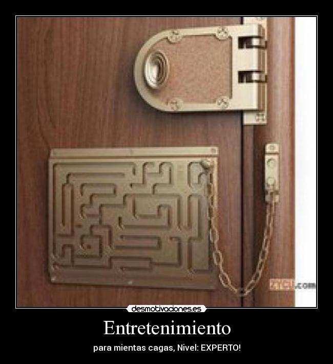 Entretenimiento - para mientas cagas, Nivel: EXPERTO!