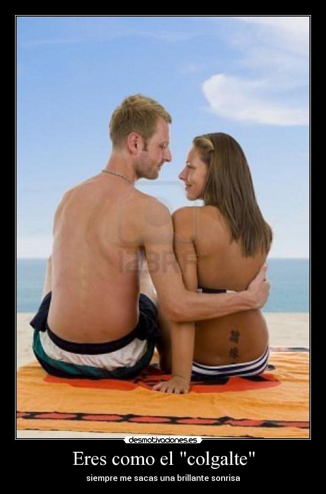 Eres como el colgalte - siempre me sacas una brillante sonrisa