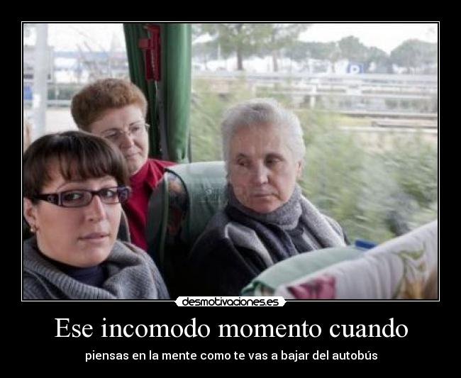 Ese incomodo momento cuando -