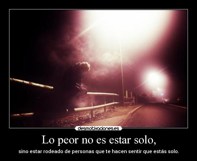 Lo peor no es estar solo, - 