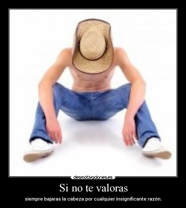 Si no te valoras -