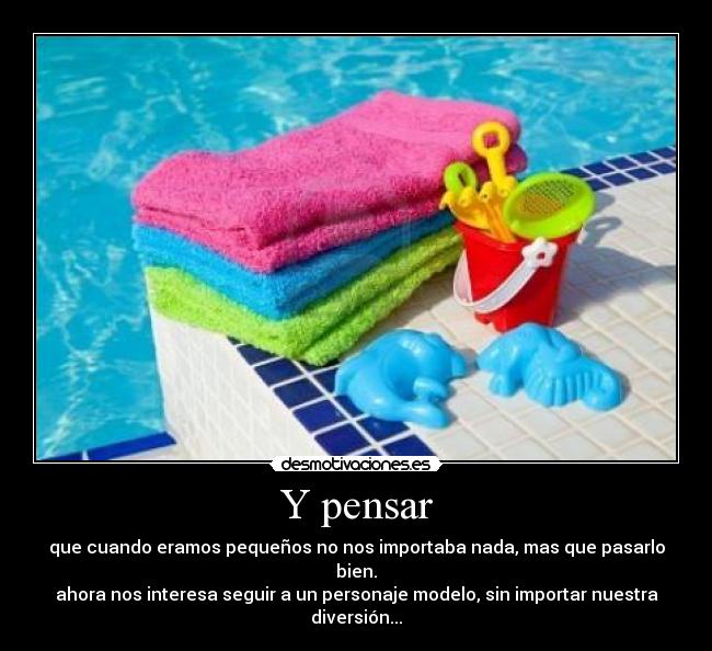 Y pensar -