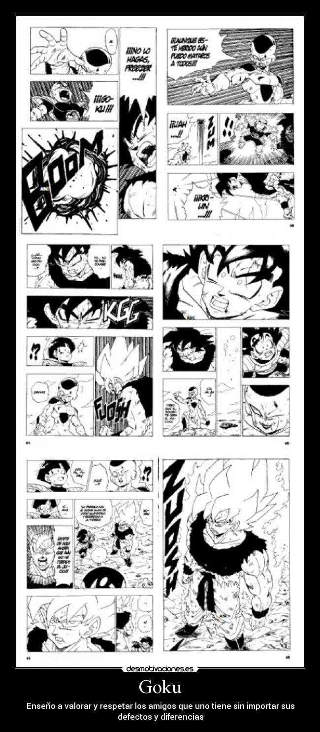 Goku - Enseño a valorar y respetar los amigos que uno tiene sin importar sus
defectos y diferencias