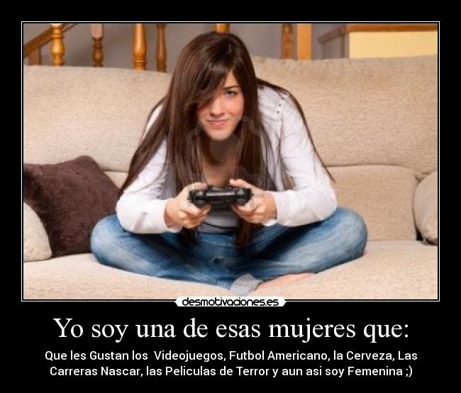 Yo soy una de esas mujeres que: -