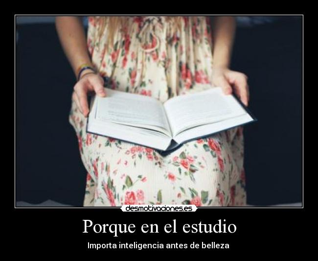 Porque en el estudio - Importa inteligencia antes de belleza ♥
