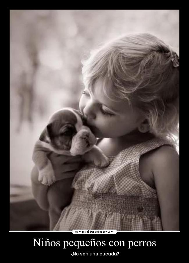 Niños pequeños con perros - ¿No son una cucada?
