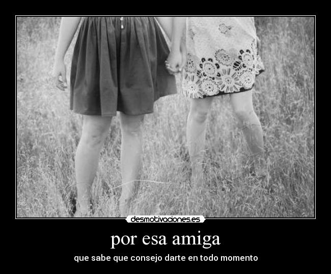 por esa amiga -