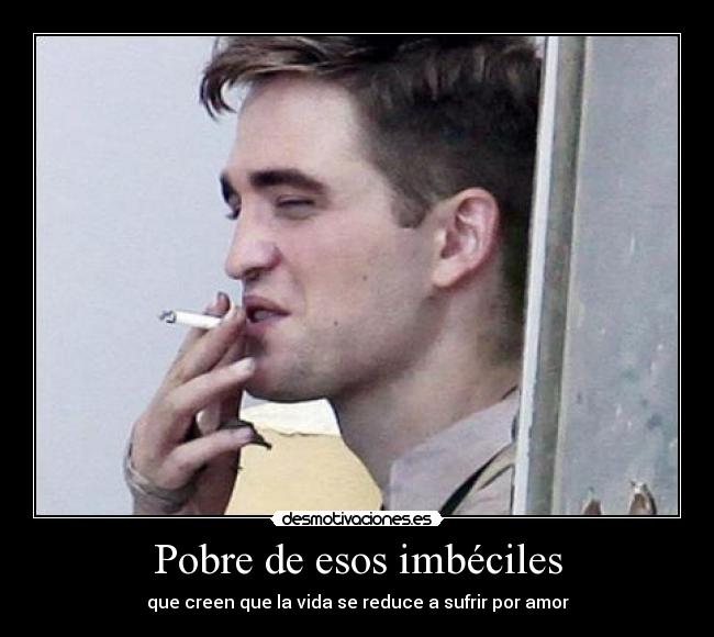 Pobre de esos imbéciles - 