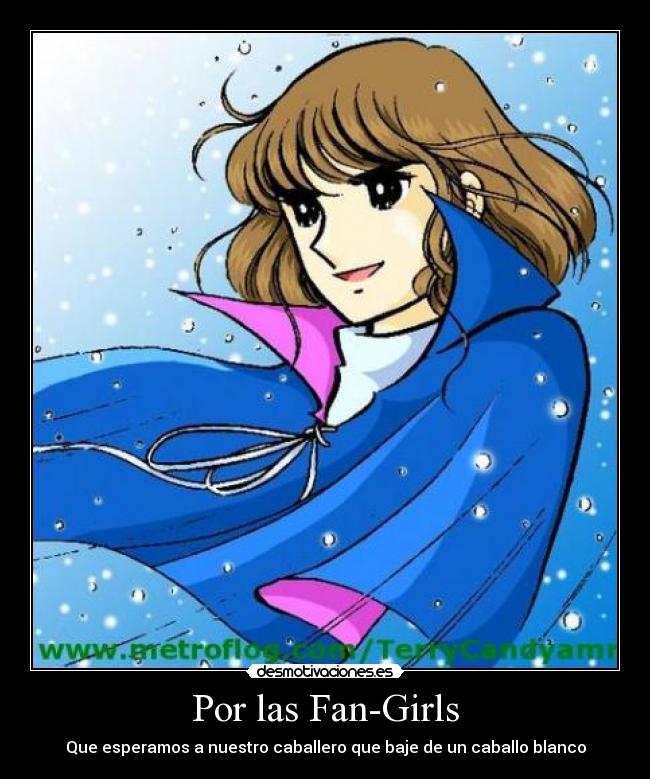 Por las Fan-Girls - Que esperamos a nuestro caballero que baje de un caballo blanco
