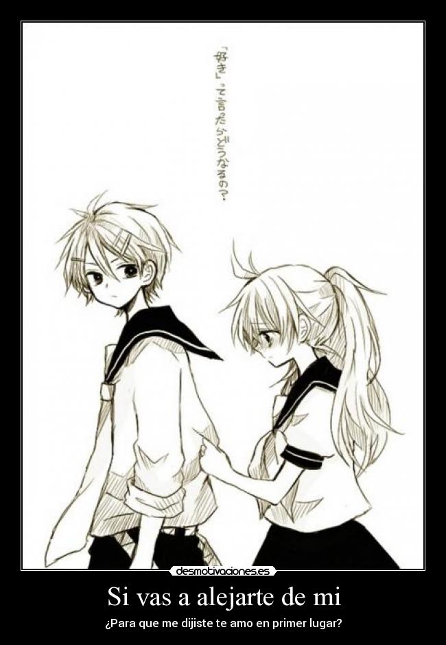 Si vas a alejarte de mi -