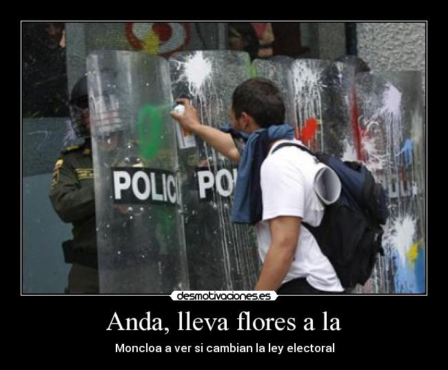 Anda, lleva flores a la -