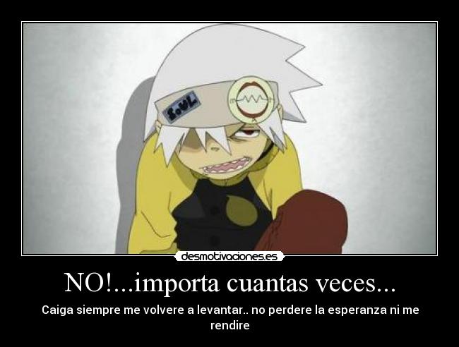 NO!...importa cuantas veces... - Caiga siempre me volvere a levantar.. no perdere la esperanza ni me rendire