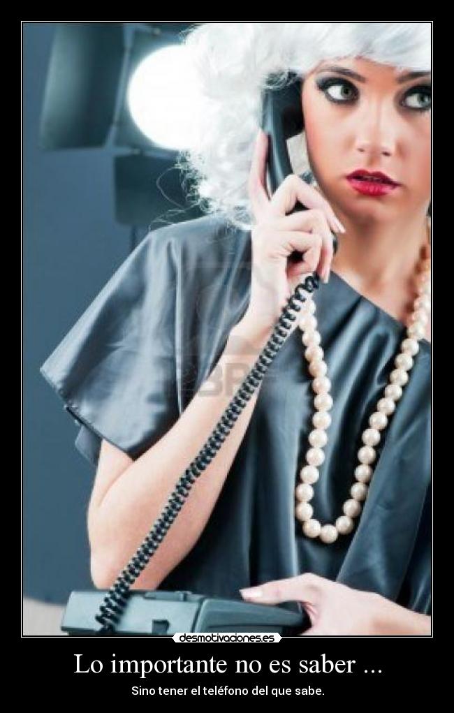 Lo importante no es saber ... -