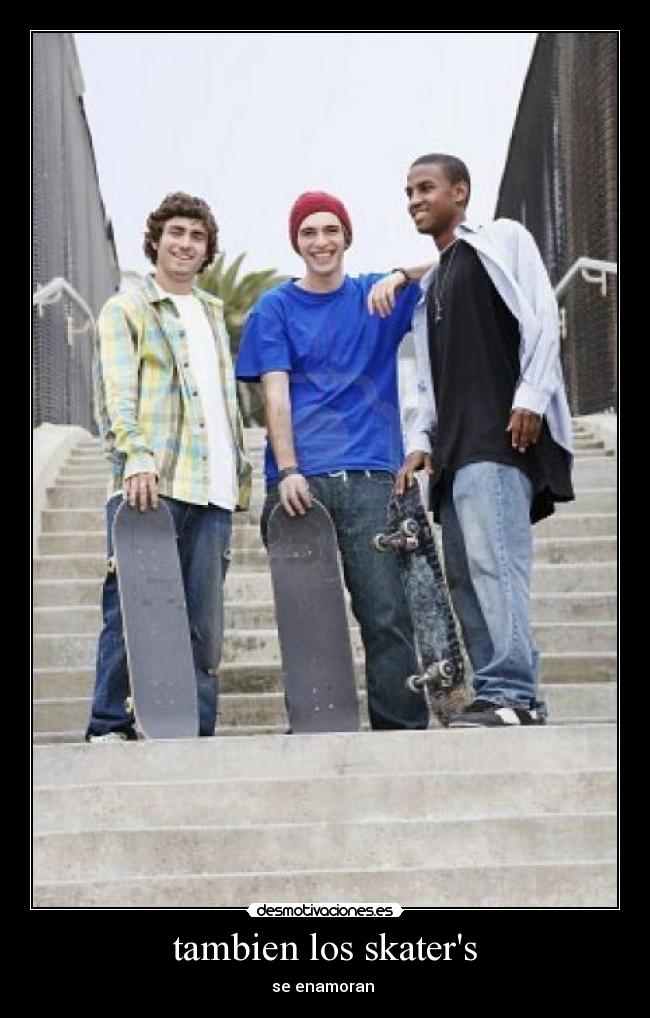 tambien los skaters -