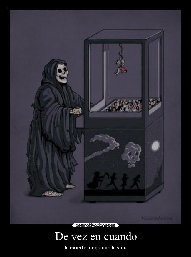 De vez en cuando - la muerte juega con la vida
