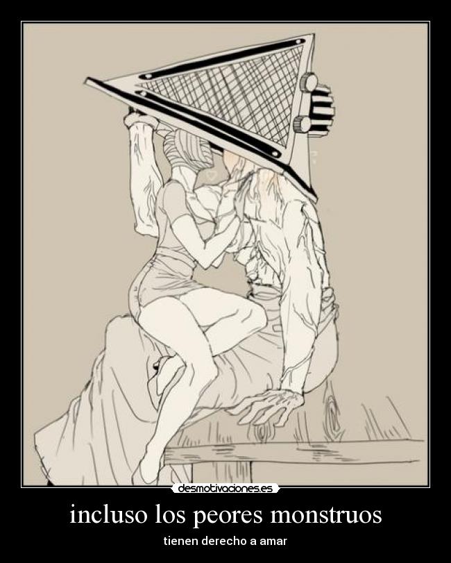 incluso los peores monstruos - tienen derecho a amar