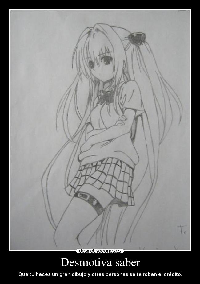 Desmotiva saber - Que tu haces un gran dibujo y otras personas se te roban el crédito.