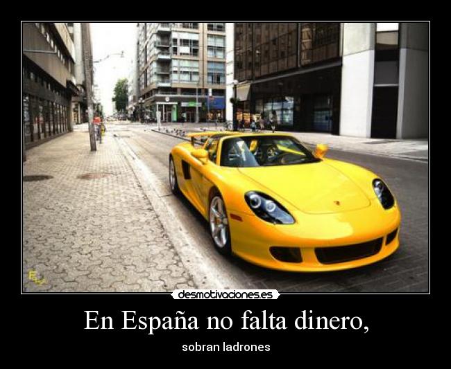 En España no falta dinero, - sobran ladrones