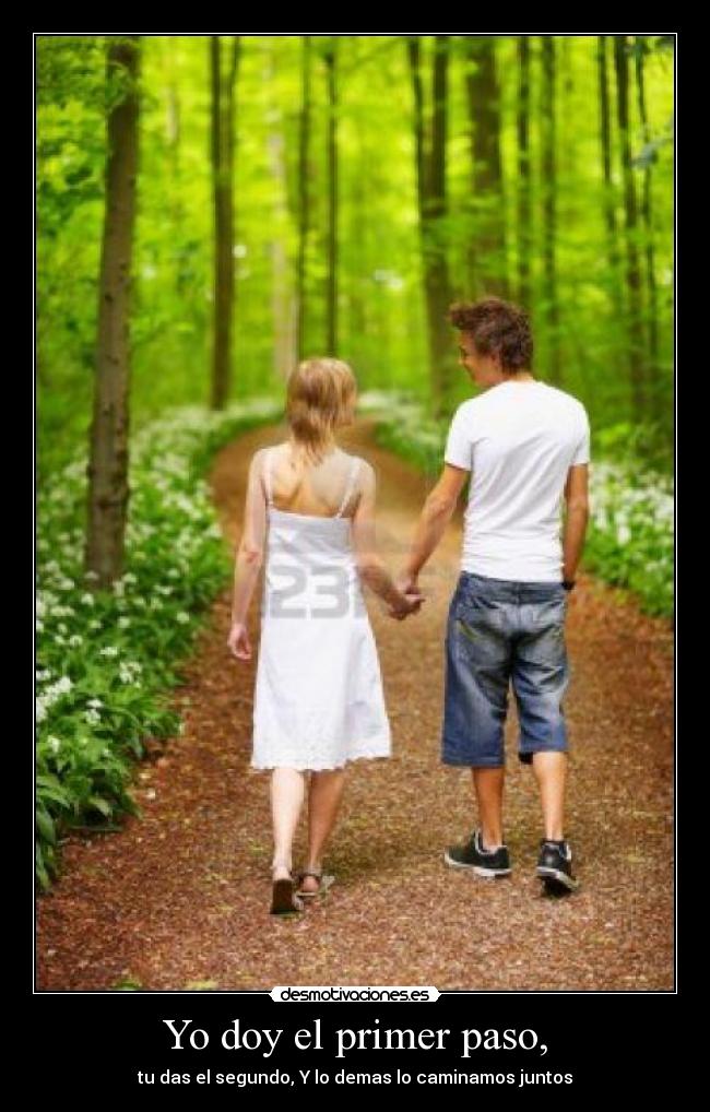 Yo doy el primer paso, -