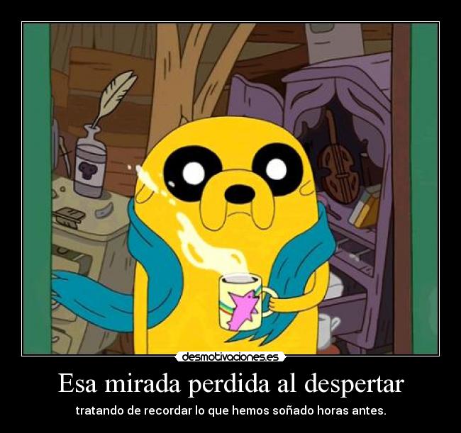 Esa mirada perdida al despertar - tratando de recordar lo que hemos soñado horas antes.